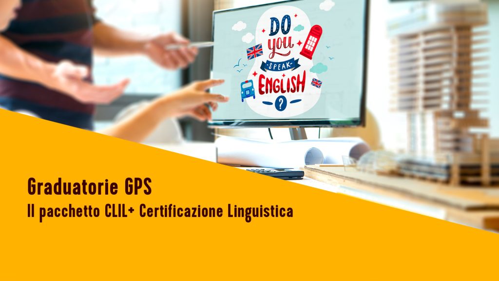 Graduatorie GPS CLIL + Certificazione linguistiche